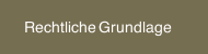 Rechtliche Grundlage
