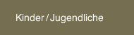 Kinder / Jugendliche